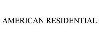 AMERICAN RESIDENTIAL