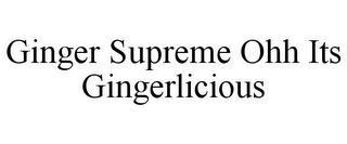 GINGER SUPREME OHH ITS GINGERLICIOUS