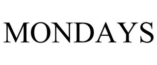 MONDAYS