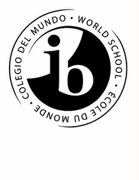 IB WORLD SCHOOL ÉCOLE DU MONDE COLEGIO DEL MUNDO