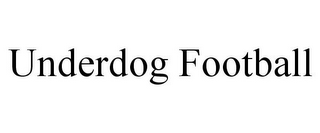 UNDERDOG FOOTBALL