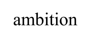 AMBITION