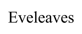 EVELEAVES