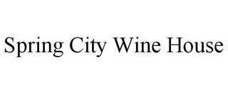 SPRING CITY WINE HOUSE