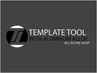 TT TEMPLATE TOOL WITH ALUMINUM ALLOY ALL IN ONE SHOP