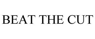 BEAT THE CUT