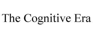 THE COGNITIVE ERA