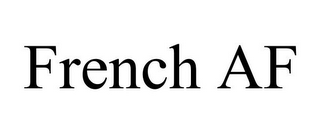 FRENCH AF