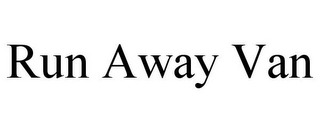 RUN AWAY VAN