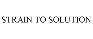 STRAIN TO SOLUTION