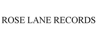 ROSE LANE RECORDS