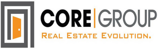 CORE GROUP REAL ESTATE EVOLUTION.