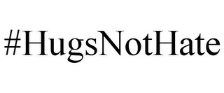 #HUGSNOTHATE