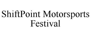 SHIFTPOINT MOTORSPORTS FESTIVAL