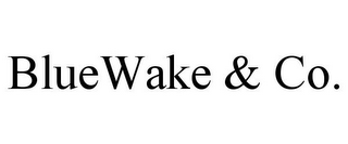 BLUEWAKE & CO.