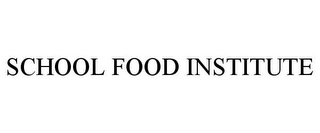 SCHOOL FOOD INSTITUTE