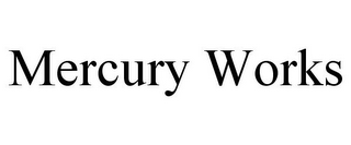 MERCURY WORKS