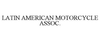 LATIN AMERICAN MOTORCYCLE ASSOC.