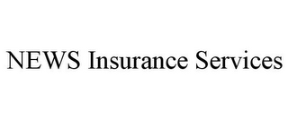 NEWS INSURANCE SERVICES