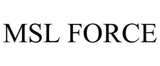 MSL FORCE