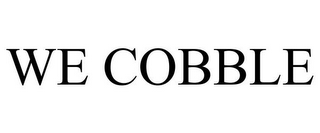 WE COBBLE