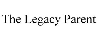 THE LEGACY PARENT