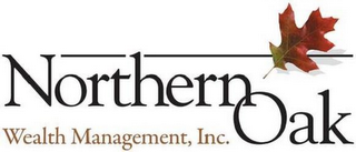 NORTHERN OAK WEALTH MANAGEMENT, INC.