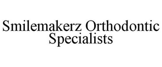 SMILEMAKERZ ORTHODONTIC SPECIALISTS