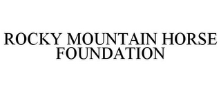 ROCKY MOUNTAIN HORSE FOUNDATION