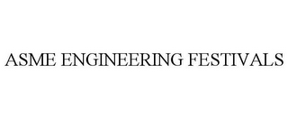 ASME ENGINEERING FESTIVALS