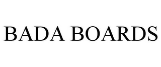 BADA BOARDS