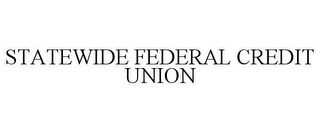 STATEWIDE FEDERAL CREDIT UNION