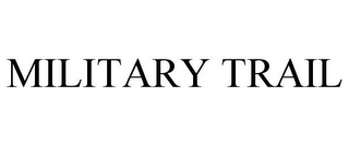 MILITARY TRAIL