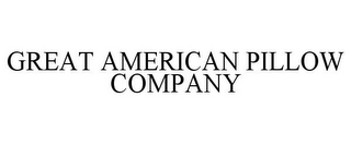 GREAT AMERICAN PILLOW COMPANY