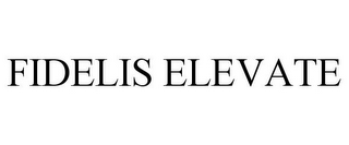 FIDELIS ELEVATE