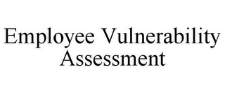 EMPLOYEE VULNERABILITY ASSESSMENT