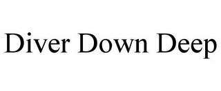 DIVER DOWN DEEP