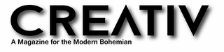 CREATIV A MAGAZINE FOR THE MODERN BOHEMIAN