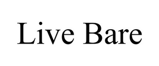 LIVE BARE