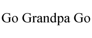 GO GRANDPA GO