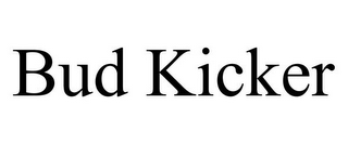 BUD KICKER