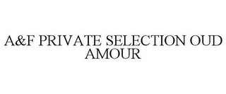A&F PRIVATE SELECTION OUD AMOUR