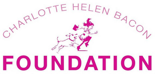 CHARLOTTE HELEN BACON FOUNDATION