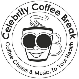 CELEBRITY COFFEE BREAK COFFEE CHEERS & MUSIC, TO YOUR HEALTH