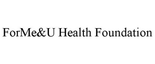 FORME&U HEALTH FOUNDATION