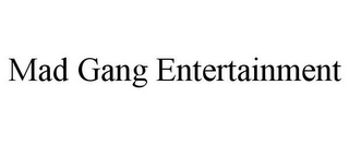 MAD GANG ENTERTAINMENT