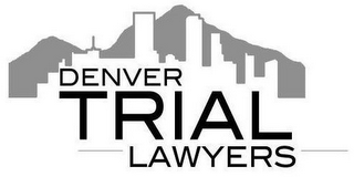 DENVER TRIAL LAWYERS