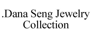 .DANA SENG JEWELRY COLLECTION