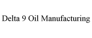 DELTA 9 OIL MANUFACTURING