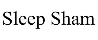 SLEEP SHAM